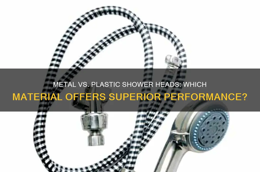 is metal or plastic better for a shower head