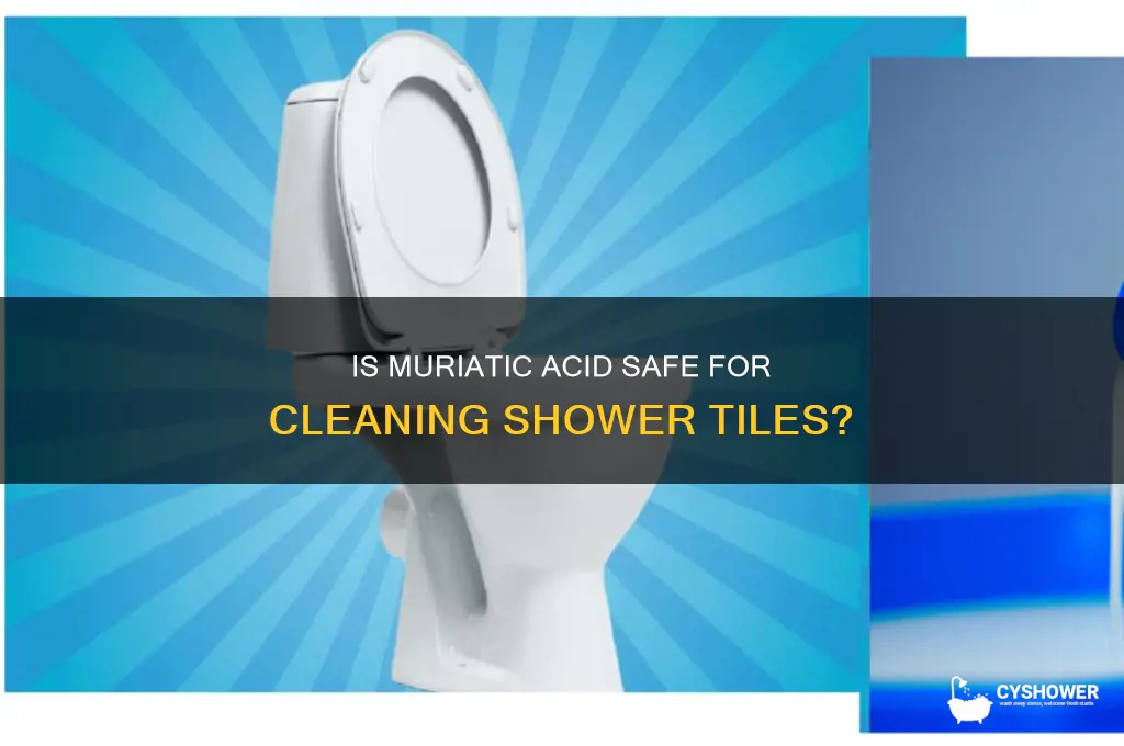 is muratic acid ok on shower tile