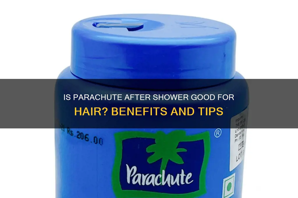 is parachute after shower good for hair