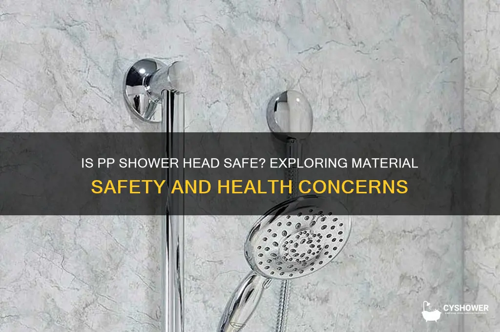 is pp shower head safe