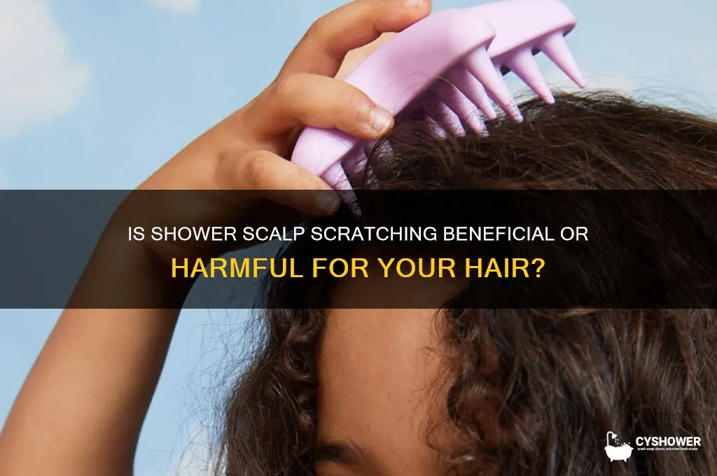 is scratching your hair in the shower good