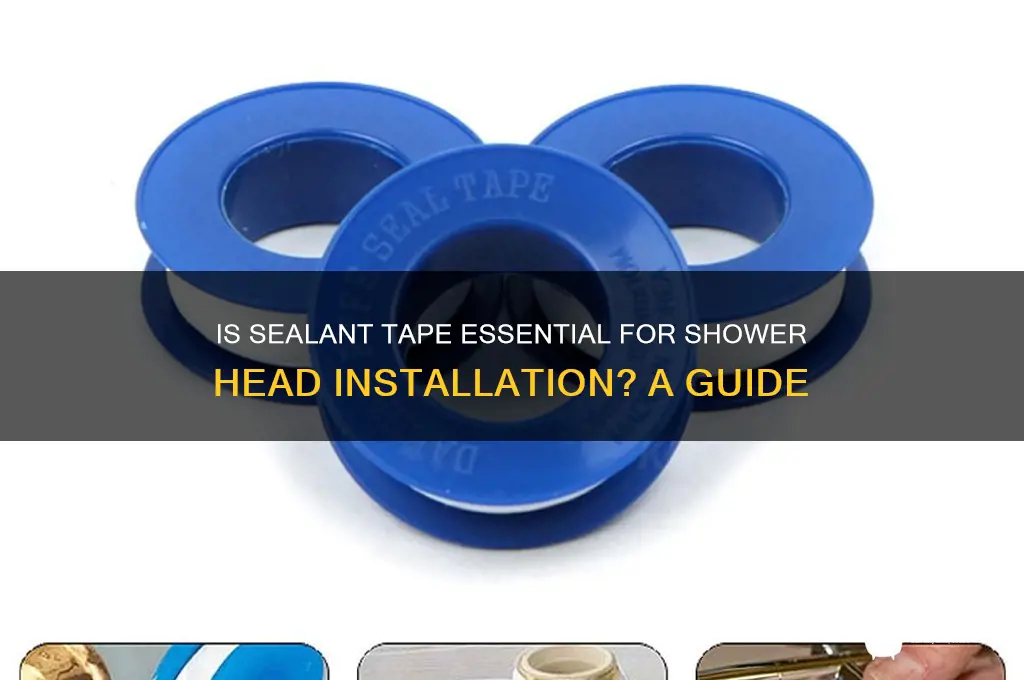 is sealant tape necessary for shower head