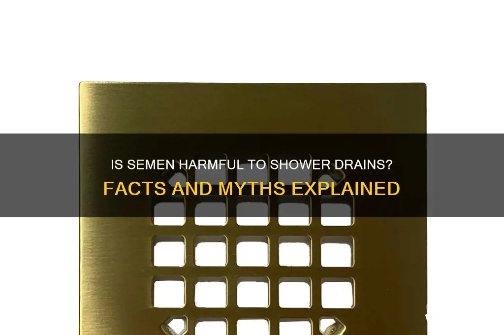 is semen bad for shower drains
