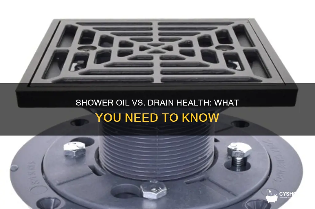 is shower oil bad for shower drain
