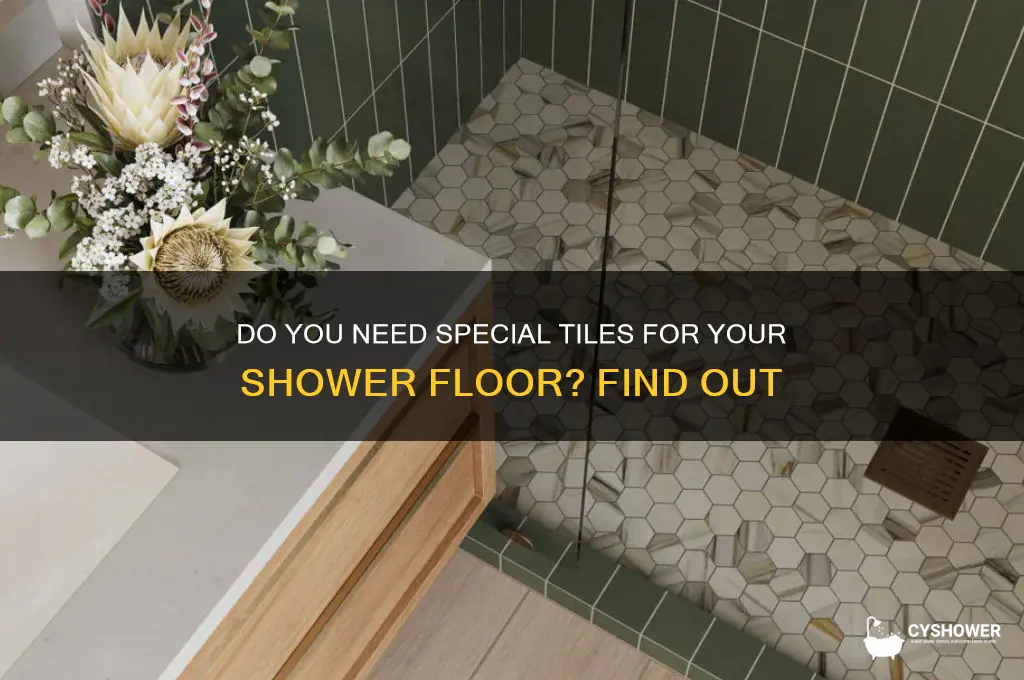 is spevial tiles required for shower floor