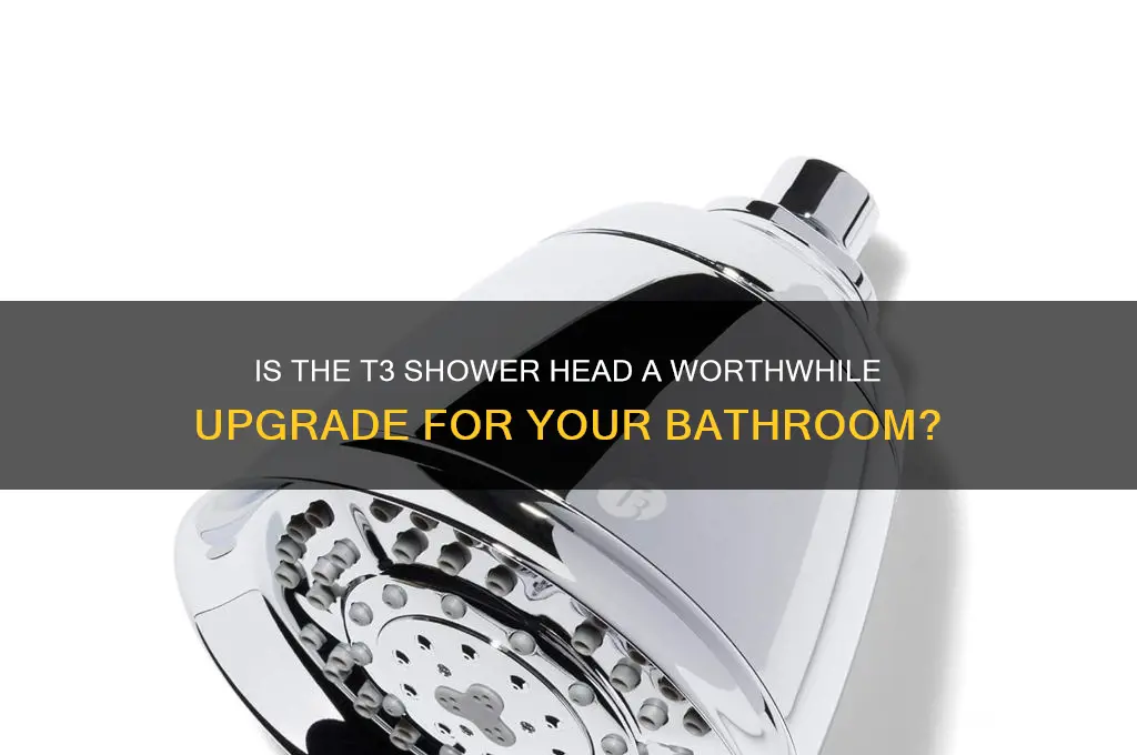 is t3 shower head worth it
