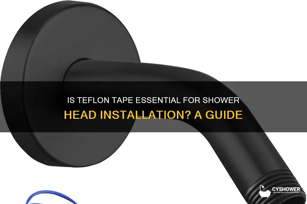 is teflon tape necessary for shower head