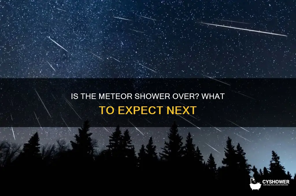 is the meteor shower over