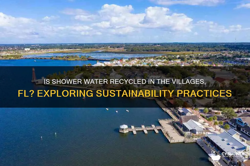 is the shower water recycled in the villages fl