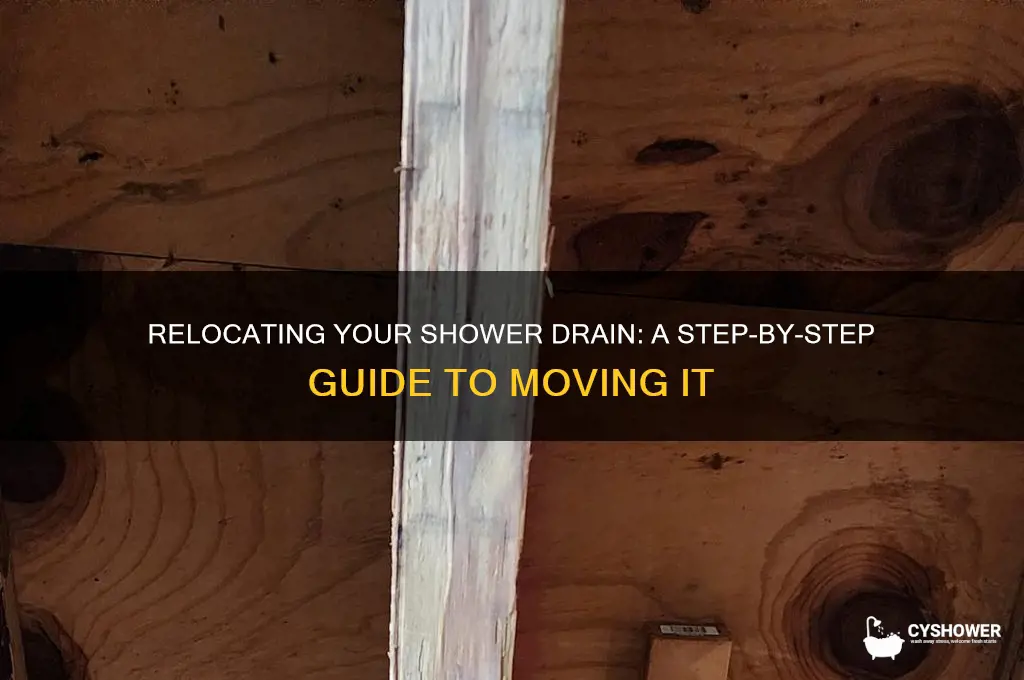 is there a way to move a shower drain