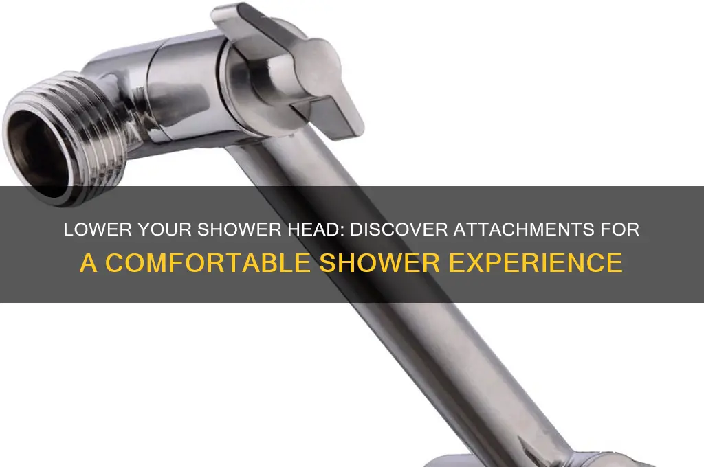 is there an attachment that lowers shower head