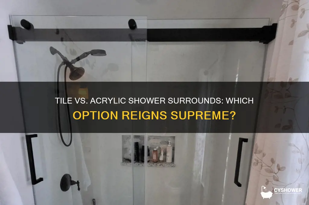 is tile floor the best or acrylic surround for shower