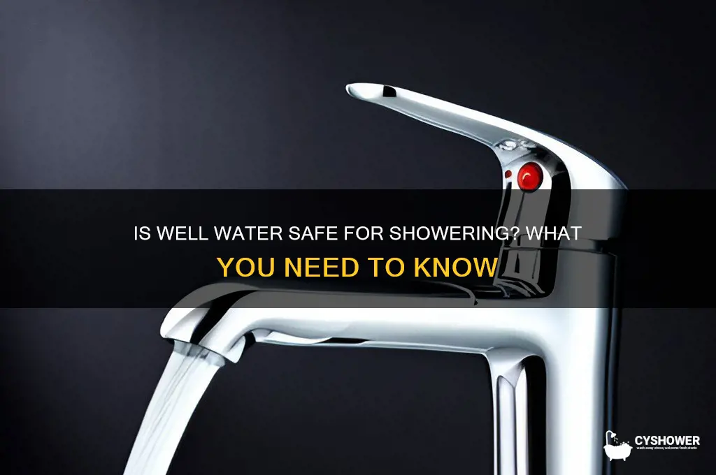 is well water safe to shower in
