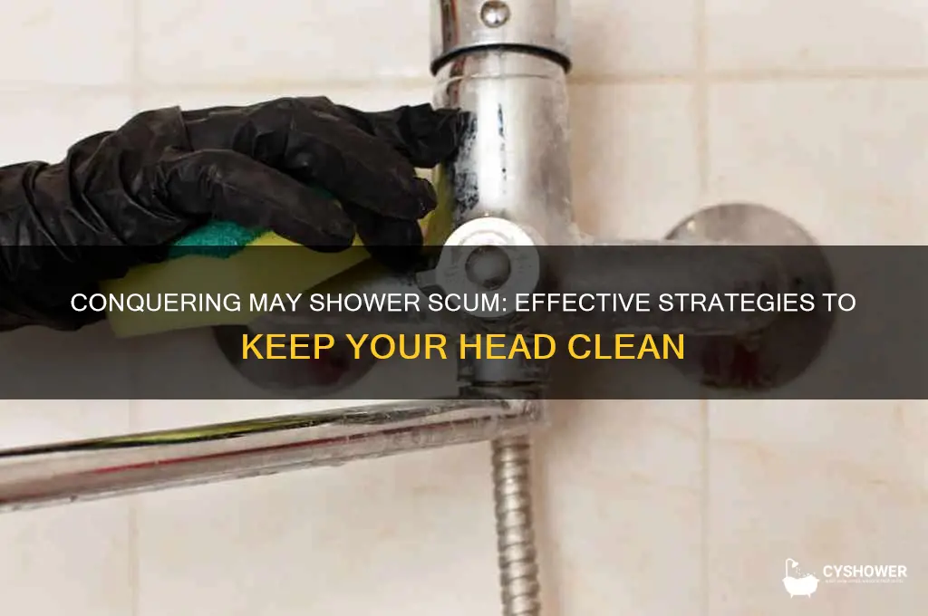 may shower scum devour head