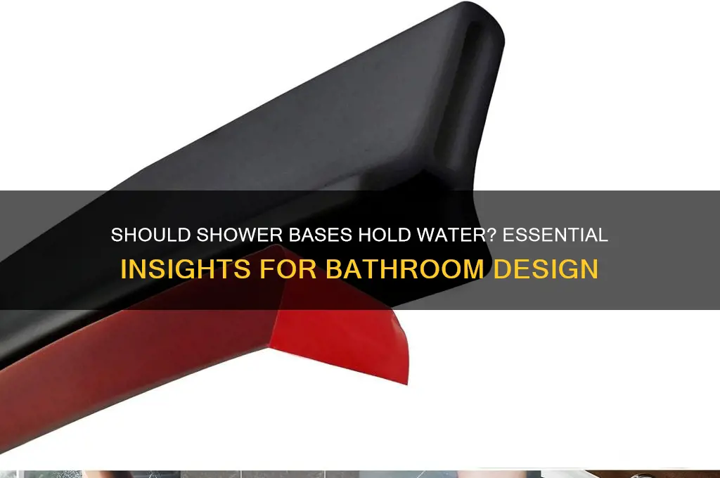 should a shower base be able to hold water