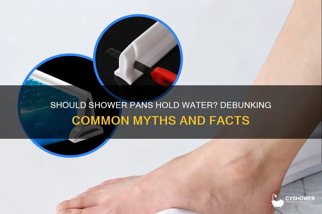 should a shower pan be able to hold water