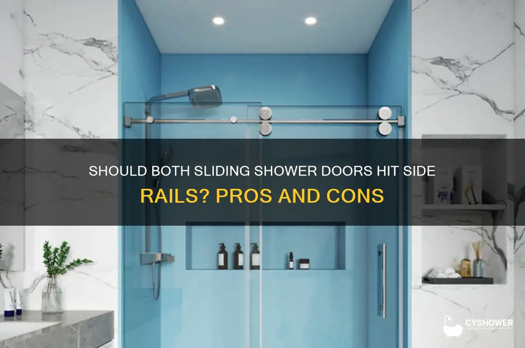 should both sliding shower doors hit the side rails