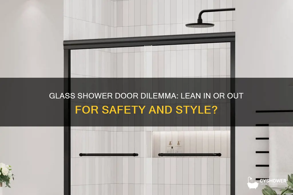 should glass shower door lean in or out