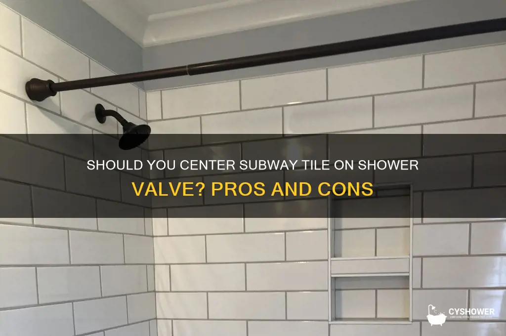 should i center subeay tile on shower valve