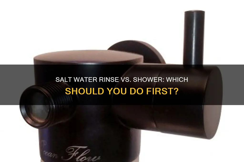 should i do salt water and then a shower