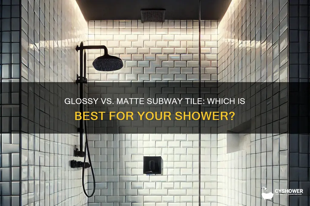should i get glossy or matte subway tile in shower