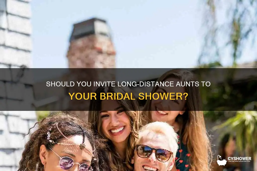 should i invite long distance aunts to bridal shower