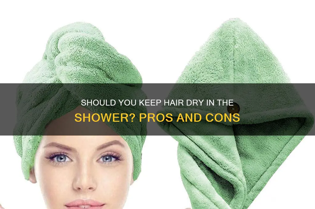 should i keep my hair dry in the shower
