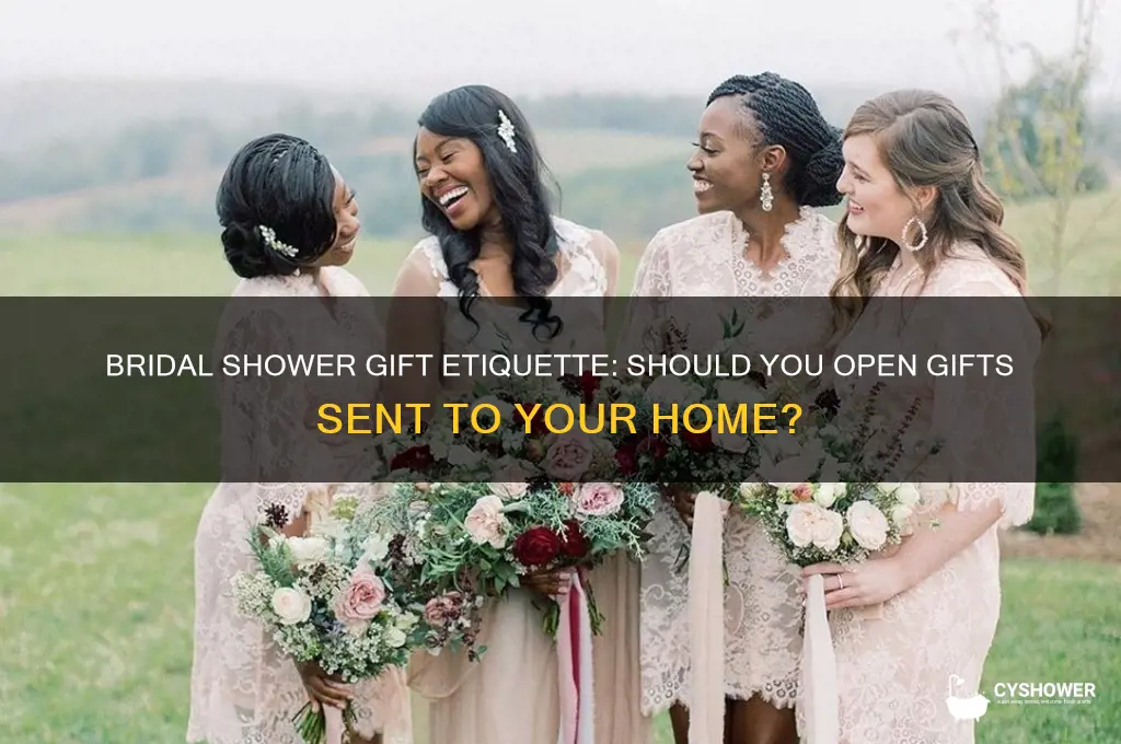 should i open bridal shower gifts sent to house