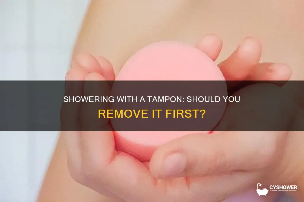 should i remove my tampon to shower
