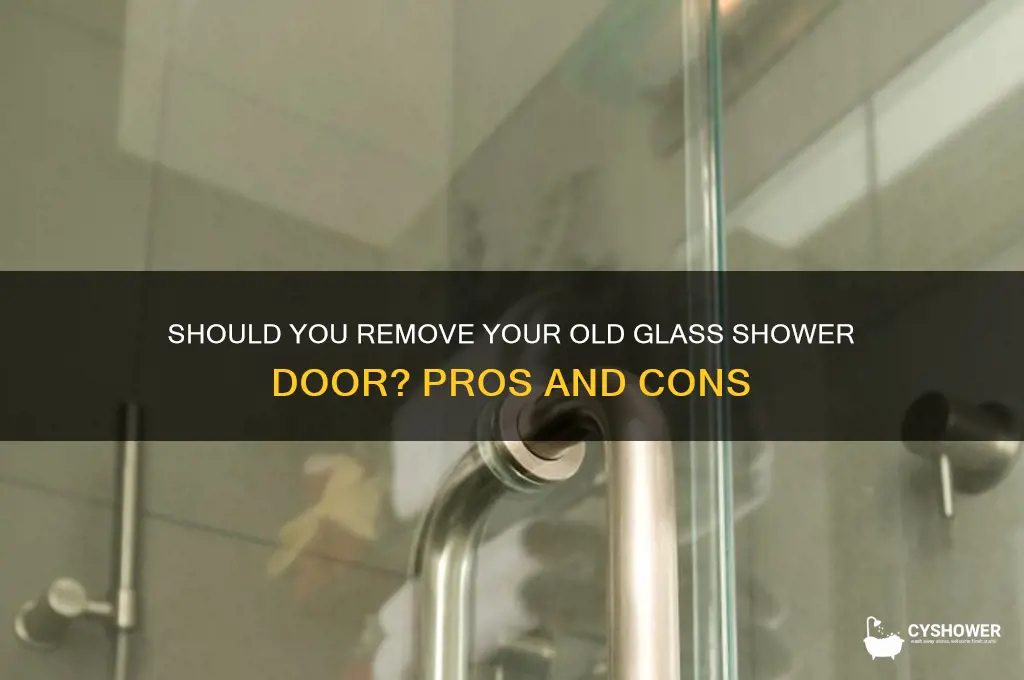 should i remove old glass shower door