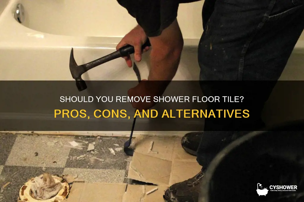 should i remove tile from shower floor
