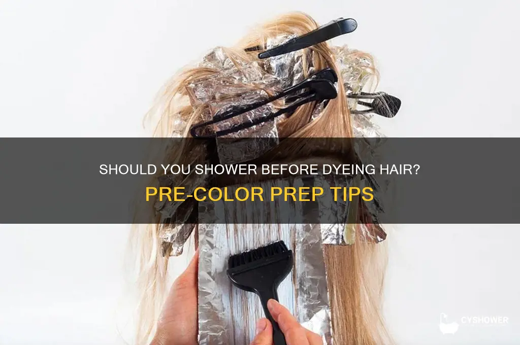 should i shower before dyeing my hair