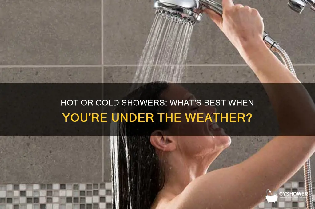 should i shower in hot or cold water when sick