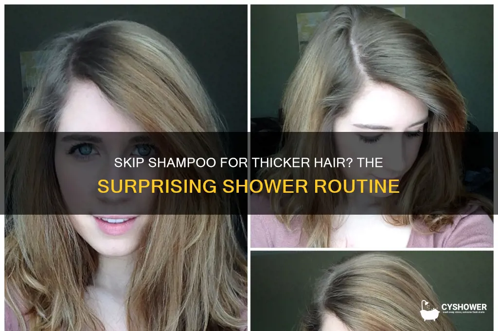 should i shower wihtou shampoo for thicker hair