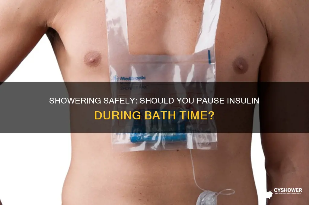 should i stop my insulin to take a shower