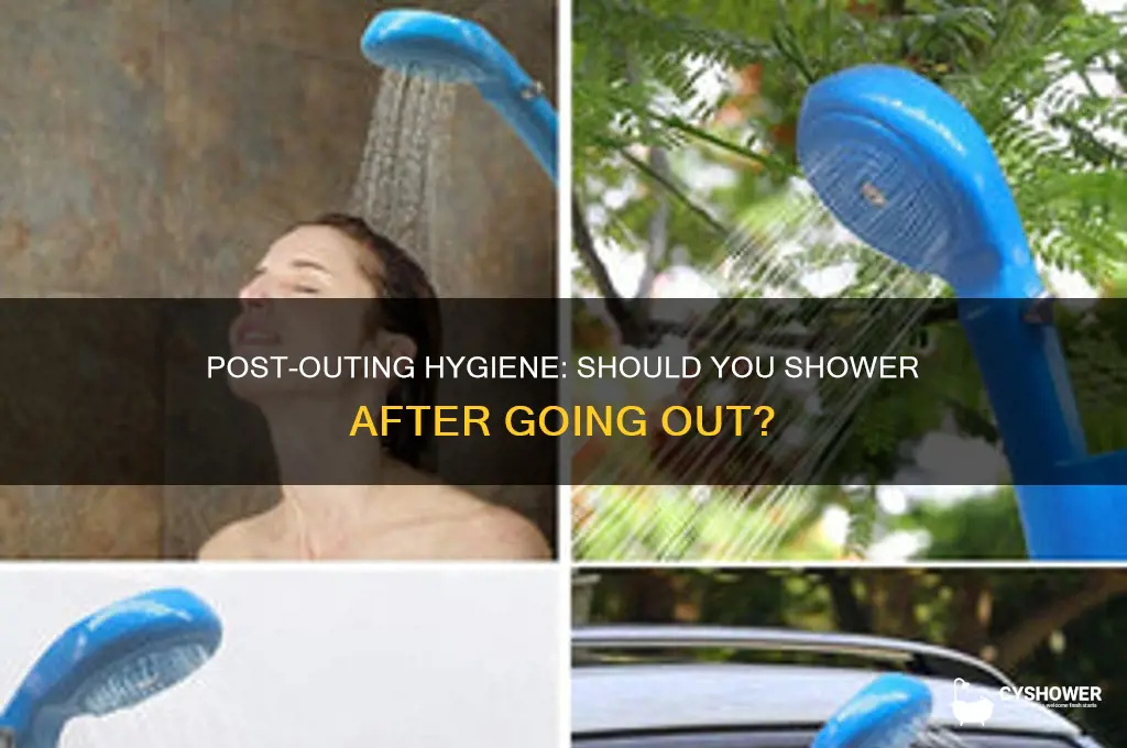 should i take a shower after going out