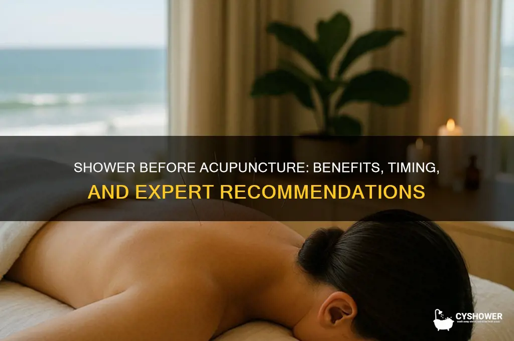 should i take a shower before acupuncture
