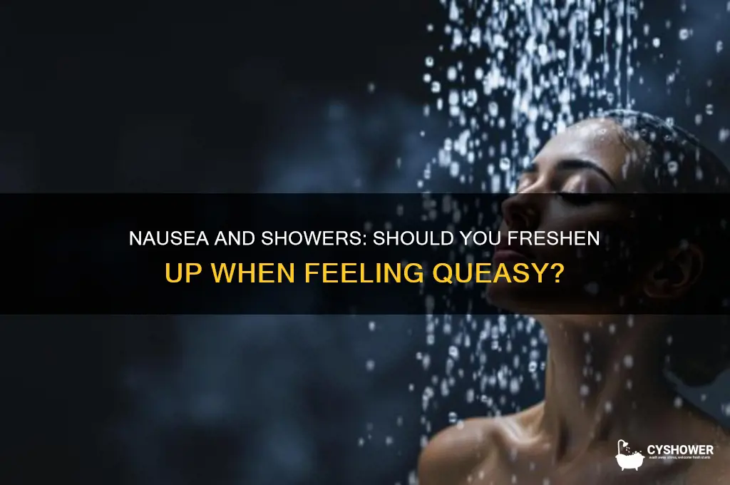 should i take a shower if i feel nauseous