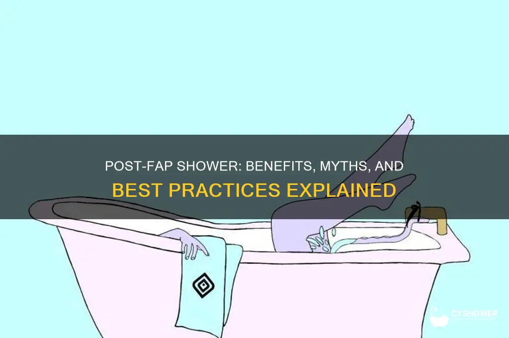 should i take a shower right after i fap