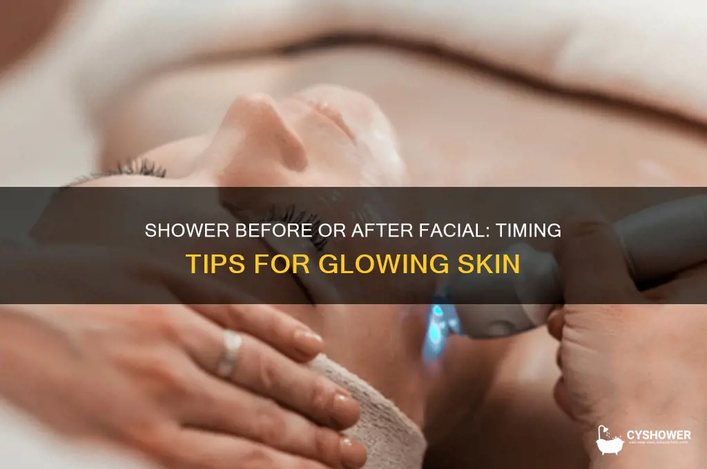 should i take a shower vefore or after a facial