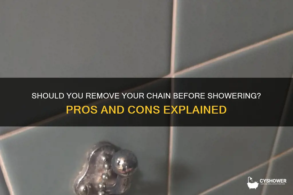 should i take my chain off to shower