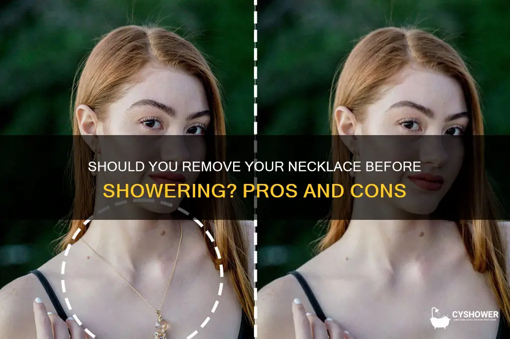 should i take my necklace off when i shower