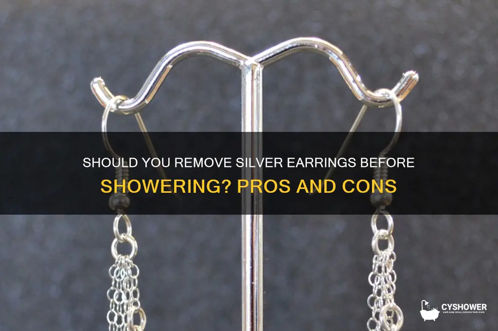 should i take my silver earrings out when i shower