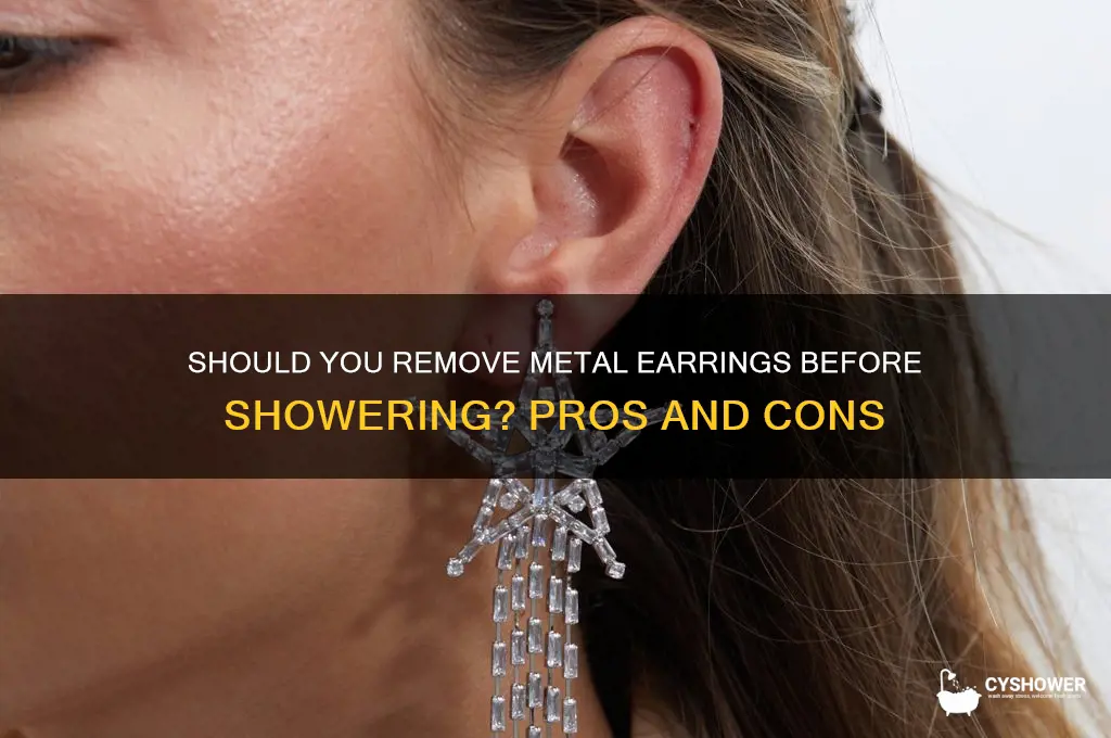 should i take off my metal earrings when i shower