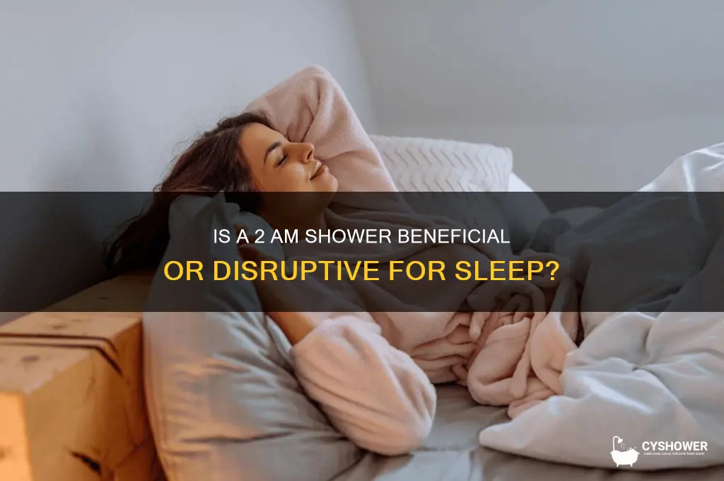should i take shower at 2 an