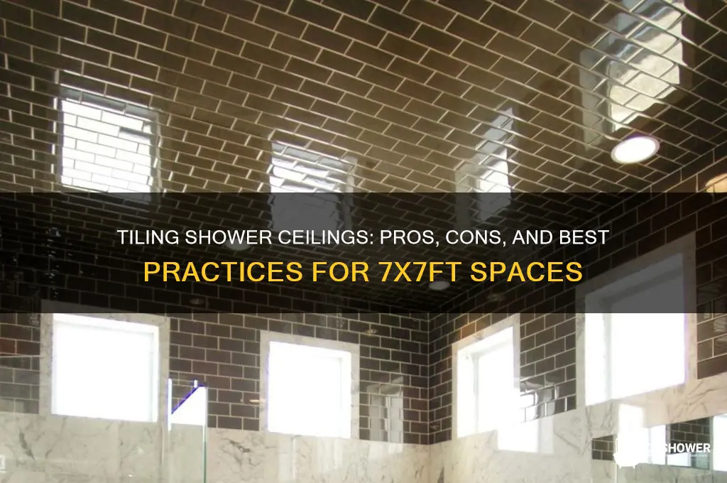 should i tile the shower ceiling 7 7ft