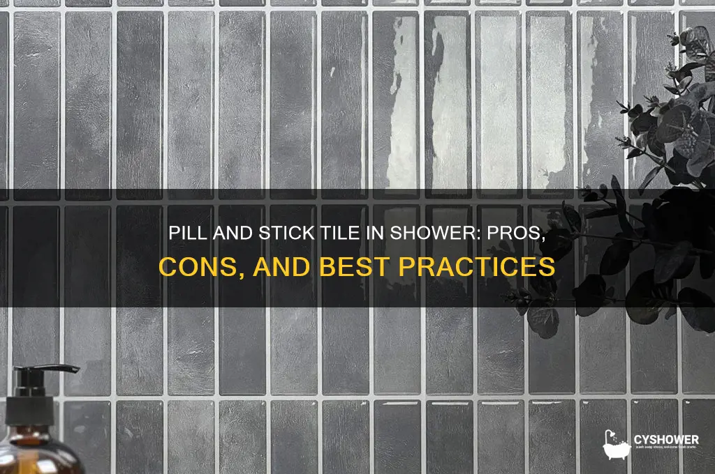 should i use pill ansd stick tile in the shower