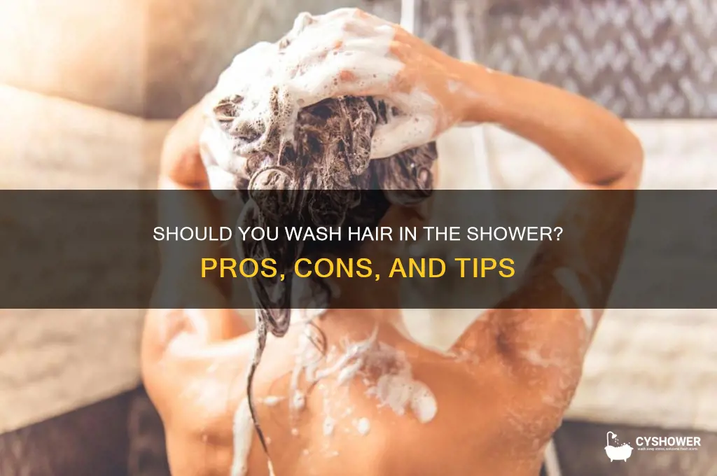 should i wash my hair in the shower