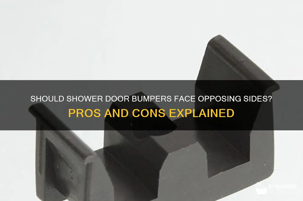 should shower door bumpers face oposing sides