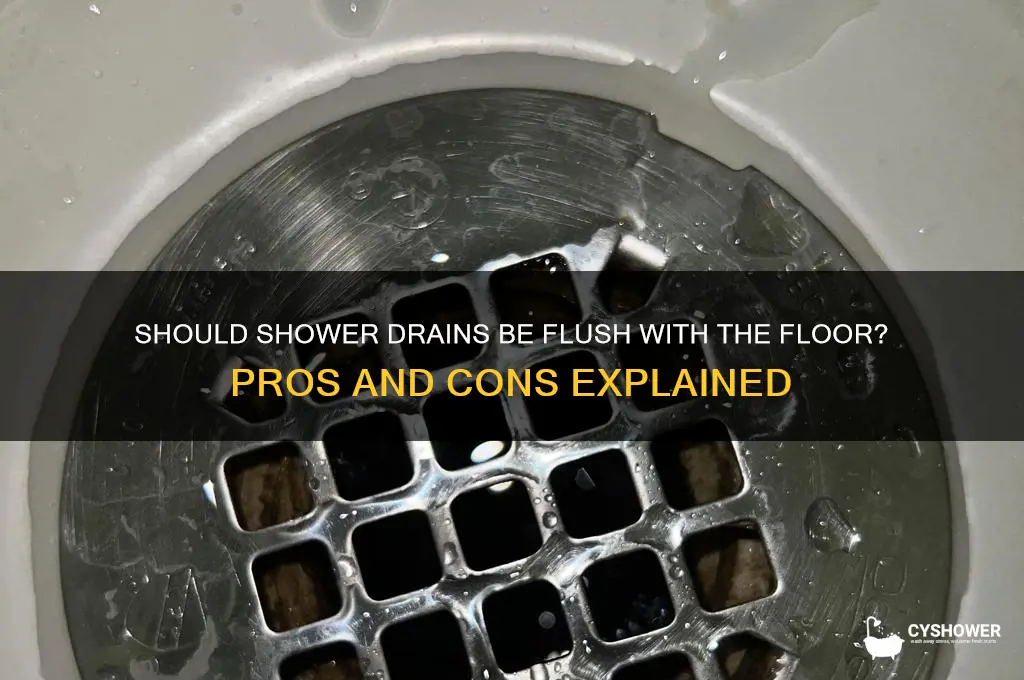 should shower drain be flush with floor